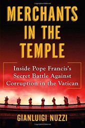 book Merchants in the Temple: Inside Pope Francis's Secret Battle Against Corruption in the Vatican