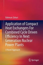 book Application of Compact Heat Exchangers For Combined Cycle Driven Efficiency In Next Generation Nuclear Power Plants: A Novel Approach