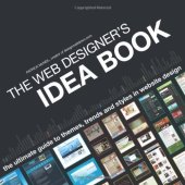 book The Web Designer's Idea Book: The Ultimate Guide To Themes, Trends & Styles In Website Design