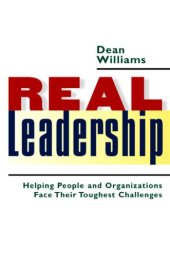 book REAL LEADERSHIP: Helping People and Organizations Face Their Toughest Challenges