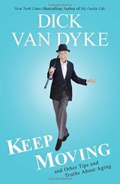 book Keep Moving: And Other Tips and Truths About Aging