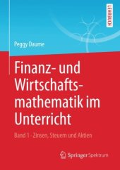 book Finanz- und Wirtschaftsmathematik im Unterricht. Band 1: Zinsen, Steuern und Aktien