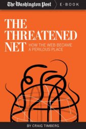 book The Threatened Net: How the Web Became a Perilous Place