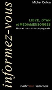 book Libye, OTAN et médiamensonges : Manuel de contre-propagande