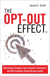 book The Opt-Out Effect: Marketing Strategies that Empower Consumers and Win Customer-Driven Brand Loyalty