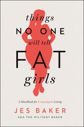 book Things No One Will Tell Fat Girls: A Handbook for Unapologetic Living