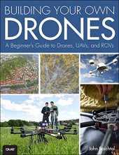 book Building Your Own Drones: A Beginners' Guide to Drones, UAVs, and ROVs