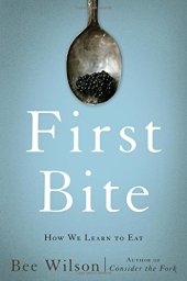 book First Bite: How We Learn to Eat