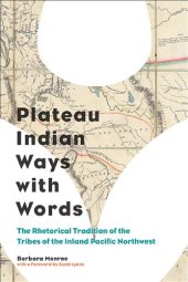 book Plateau Indian Ways with Words: The Rhetorical Tradition of the Tribes of the Inland Pacific Northwest