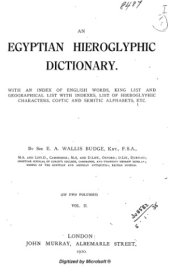 book An Egyptian Hieroglyphic Dictionary  With an index of English words, king list and geographical list with indexes, list of hieroglyphic characters, Coptic and Semitic alphabets, etc