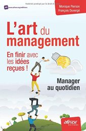 book L'art du management : en finir avec les idées reçues ! : Manager au quotidien