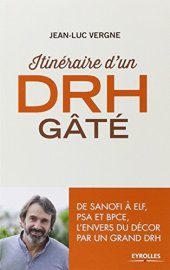 book Itinéraire d'un DRH gâté : De Sanofi à ELF, PSA et BPCE, l'envers du décor par un grand DRH