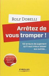 book Arrêtez de vous tromper : 52 erreurs de jugement qu'il vaut mieux laisser aux autres...