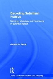 book Decoding Subaltern Politics: Ideology, Disguise, and Resistance in Agrarian Politics