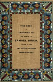 book An Egyptian Hieroglyphic Dictionary  With an index of English words, king list and geographical list with indexes, list of hieroglyphic characters, Coptic and Semitic alphabets, etc