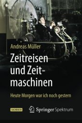 book Zeitreisen und Zeitmaschinen: Heute Morgen war ich noch gestern