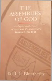 book Assemblies of God: A Chapter in the Story of American Pentecostalism Volume 1 - To 1941