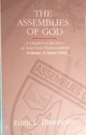 book The Assemblies of God: A Chapter in the Story of American Pentecostalism Volume 2 - Since 1941