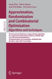 book Approximation, Randomization, and Combinatorial Optimization. Algorithms and Techniques: 9th International Workshop on Approximation Algorithms for Combinatorial Optimization Problems, APPROX 2006 and 10th International Workshop on Randomization and Compu