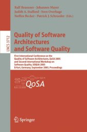 book Quality of Software Architectures and Software Quality: First International Conference on the Quality of Software Architectures, QoSA 2005, and Second International Workshop on Software Quality, SOQUA 2005, Erfurt, Germany, September 20-22, 2005. Proceedi