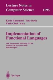 book Implementation of Functional Languages: 10th International Workshop, IFL’98 London, UK, September 9–11, 1998 Selected Papers