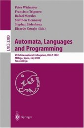 book Automata, Languages and Programming: 29th International Colloquium, ICALP 2002 Málaga, Spain, July 8–13, 2002 Proceedings