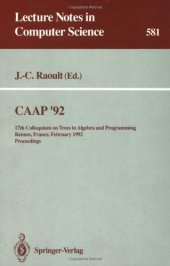 book CAAP '92: 17th Colloquium on Trees in Algebra and Programming Rennes, France, February 26–28, 1992 Proceedings