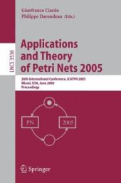 book Applications and Theory of Petri Nets 2005: 26th International Conference, ICATPN 2005, Miami, USA, June 20-25, 2005. Proceedings