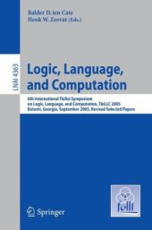 book Logic, Language, and Computation: 6th International Tbilisi Symposium on Logic, Language, and Computation,TbiLLC 2005 Batumi, Georgia, September 12-16, 2005. Revised Selected Papers