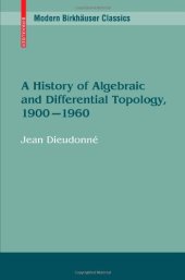 book A history of algebraic and differential topology, 1900 - 1960