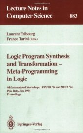 book Logic Program Synthesis and Transformation — Meta-Programming in Logic: 4th International Workshops, LOPSTR '94 and META '94 Pisa, Italy, June 20–21, 1994 Proceedings