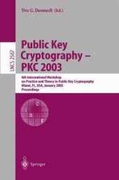 book Public Key Cryptography — PKC 2003: 6th International Workshop on Practice and Theory in Public Key Cryptography Miami, FL, USA, January 6–8, 2003 Proceedings