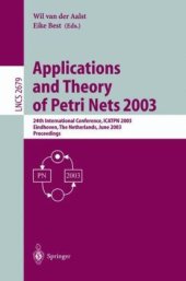 book Applications and Theory of Petri Nets 2003: 24th International Conference, ICATPN 2003 Eindhoven, The Netherlands, June 23–27, 2003 Proceedings