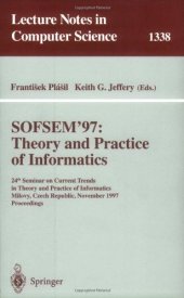 book SOFSEM'97: Theory and Practice of Informatics: 24th Seminar on Current Trends in Theory and Practice of Informatics Milovy, Czech Republic, November 22–29, 1997 Proceedings