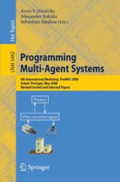 book Programming Multi-Agent Systems: 6th International Workshop, ProMAS 2008, Estoril, Portugal, May 13, 2008. Revised Invited and Selected Papers