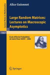 book Large Random Matrices: Lectures on Macroscopic Asymptotics: École d'Été de Probabilités de Saint-Flour XXXVI ¿ 2006