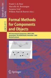 book Formal Methods for Components and Objects: 4th International Symposium, FMCO 2005, Amsterdam, The Netherlands, November 1-4, 2005, Revised Lectures