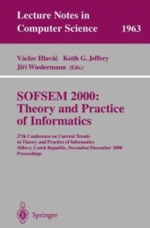 book SOFSEM 2000: Theory and Practice of Informatics: 27th Conference on Current Trends in Theory and Practice of Informatics Milovy, Czech Republic, November 25 – December 2, 2000 Proceedings