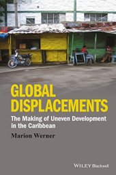 book Global displacements : the making of uneven development in the Caribbean