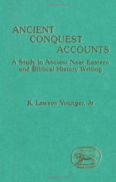 book Ancient conquest accounts : a study in ancient Near Eastern and biblical history writing