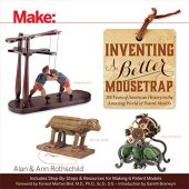 book Inventing a Better Mousetrap: 200 Years of American History in the Amazing World of Patent Models