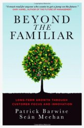 book Beyond the familiar : long-term growth through customer focus and innovation