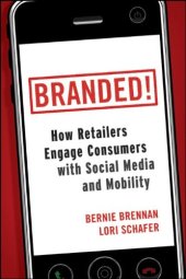 book Branded! : how retailers engage consumers with social media and mobility