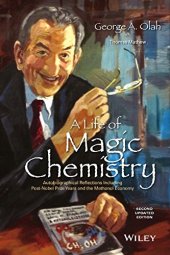 book A life of magic chemistry : autobiographical reflections including post-Nobel Prize years and the methanol economy