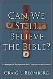 book Can we still believe the Bible? : an evangelical engagement with contemporary questions