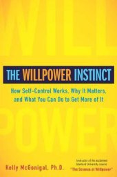 book The Willpower Instinct: How Self-Control Works, Why It Matters, and What You Can Do to Get More of It