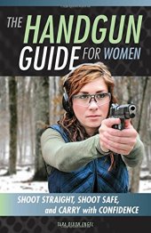 book The handgun guide for women : shoot straight, shoot safe, and carry with confidence