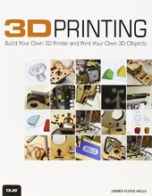 book 3D printing : build your own 3D printer and print your own 3D objects