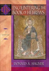 book Encountering the book of hebrews (encountering biblical studies) : an exposition