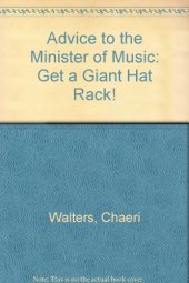 book Advice to the Minister of Music: Get a Giant Hat Rack